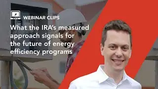 What the IRA's measured approach signals for the future of energy efficiency programs