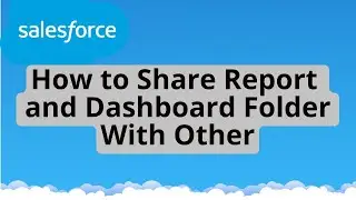 Tutorial 8 : How to Share Report Folder and Dashboard Folder with Other