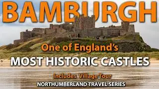 Bamburgh Castle - Englands Most Historic Castles: Bamburgh Castle & Village Northumberland