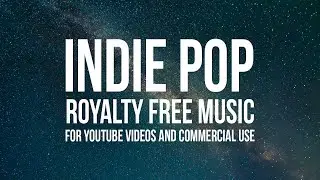 Indie Pop Royalty Free Music For Youtube Videos and Commercial Use