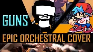 (Epic Orchestral Cover) - Guns from Friday Night Funkin' Week 7