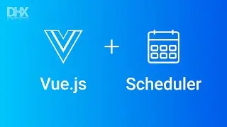 How to Create a Vue js Scheduler App - DHTMLX Tutorial