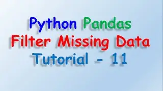 Python Pandas Filter Missing data Tutorial-11