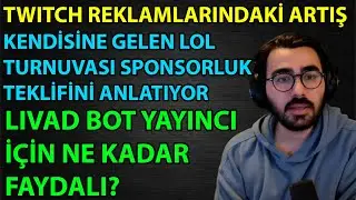 Twitch Reklamlarındaki Artış ve Livad Botun Yayıncıları Sömürmesi Hakkında Konuşuyor | Videoyun