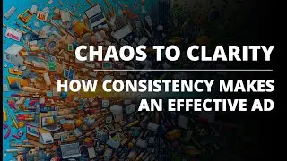 From Chaos to Clarity: How Consistency Makes An Effective Ad