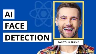 React Face Detection In 10 Minutes + Tag Your Friends App