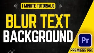 Blur Text Background in Premiere Pro 2024 | Adobe Tutorials