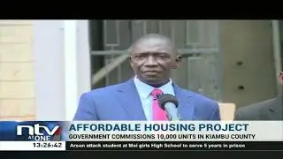 Affordable Housing Project: Govt commissions over 10,000 units in Kiambu