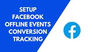 44-Setup Facebook Offline Events Conversion Tracking | Facebook Pixel Tutorial | Facebook Ads