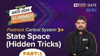 State Space (Hidden Tricks) (Part-1) | Control Systems for GATE 2024 | BYJU'S GATE