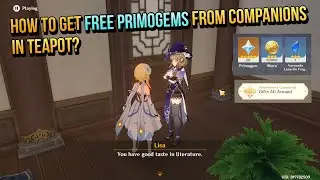 How To Get Free Primogems From Companions In Serenitea Pot?