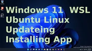 Installing New WSLg in Windows 11, Installing Ubuntu Linux and  updating.