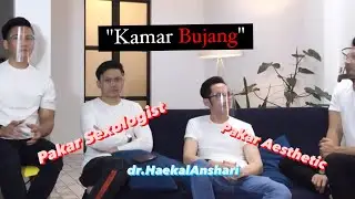 KAMAR BUJANG new Chapter (Part 1 Bareng dr Haekal buka-bukaan seputar Sexologist aesthetic )