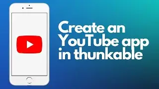 How to Create an YouTube app in thunkable