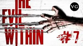 The Evil Within/ Зло Внутри #7