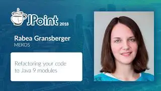 Rabea Gransberger — Refactoring your code to Java 9 modules