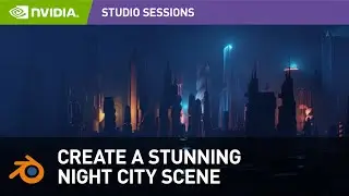 Create A Stunning 3D Night City: Blender Eevee Tutorial w/ Shutter Authority | NVIDIA Studio Session