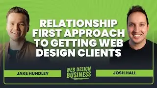 Relationship First Approach (to Getting Web Design Clients) with Jake Hundley