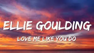 Ellie Goulding - Love Me Like You Do (Lyrics)