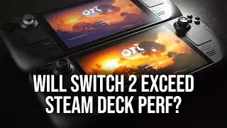 Will Switch 2 Outperform Steam Deck... And What About Series S?