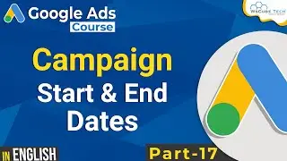 How to Campaign Start & End Dates in Google Ads - Google Ads Tutorials