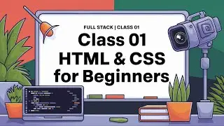 Full Stack | Class 01 | HTML & CSS for Beginners | Free