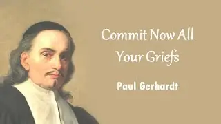 Commit Now All Your Griefs