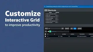 Customizing Interactive Grid to improve your user's productivity