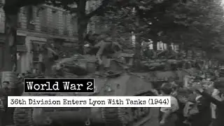 World War 2 - 36th Armored Division Enters Lyons, France (1944) - US Armored Divisions In France