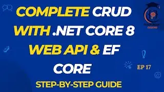 Complete CRUD with .NET Core 8 Web API & EF Core | Step-by-Step Guide | EP17