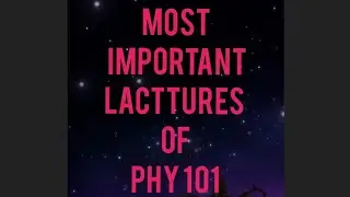 phy101most important lectures/important lacetur of phy101/phy final term preptiom/phy101 imp Topic