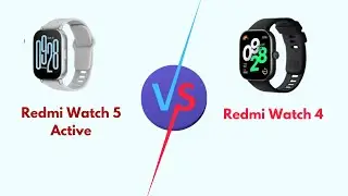 Redmi Watch 5 Active Vs Redmi Watch 4 (Specs, Display, Health and Fitness, Battery Life, Better)