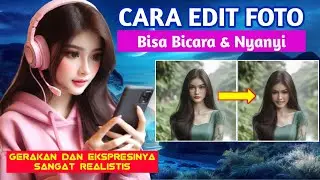 Cara Edit Foto Bisa Bergerak Dan Bernyanyi Pakai AI