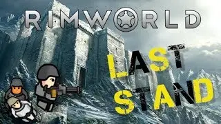 Wave Survival! A New Way To Play? | Rimworld - Last Stand | Episode 1