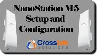 NanoStation M5 Setup and Configuration