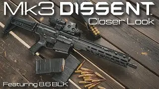 The Mk3 DISSENT - A Closer Look w/8.6 BLK