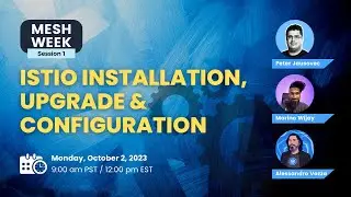 Mesh Week (Session 1): Istio installation, upgrade & configuration