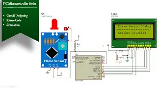Flame Sensor Interfacing with PIC16F628A | Simulation |Digital Logic