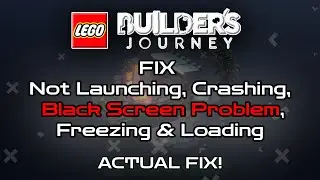 Fix LEGO Builder's Journey Black Screen, Not Launching, Crashing, Freezing And Loading | Fix | PC