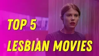 Top 5 lesbian movies