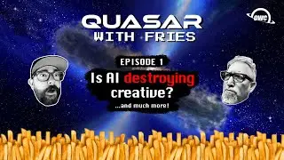 Quasar with Fries EP1: Is AI hijacking art and creativity?