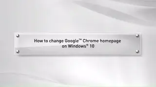 How to change Google™ Chrome homepage on Windows® 10 :Tutorial