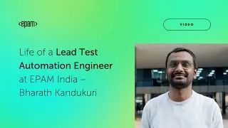 Life of a Lead Test Automation Engineer at EPAM India – Bharath Kandukuri