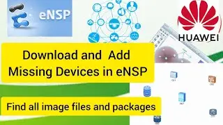 How to add and Start Missing devices NE40E in eNSP | All image files and packages Download