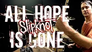 SLIPKNOT - All Hope Is Gone - Drum Cover