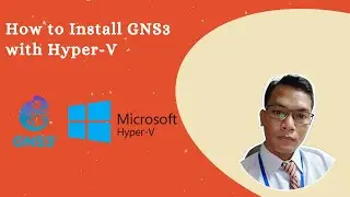 Episode#1 How to Install GNS3 with Hyper V