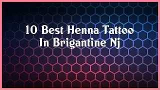 Top 10 Henna Tattoo In Brigantine Nj