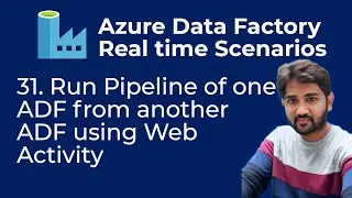 31. Run Pipeline of one ADF from another ADF using Web Activity