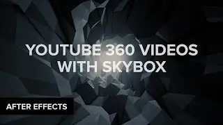 After Effects: Create 360 VR YouTube Videos & Environments with Mettle Skybox