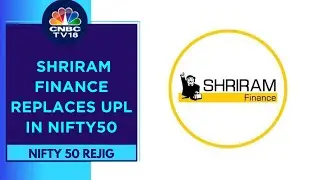 Shriram Finance To Gain 10-15% Post Inclusion In Nifty50, UPL To See Single-Digit Correction: Nuvama